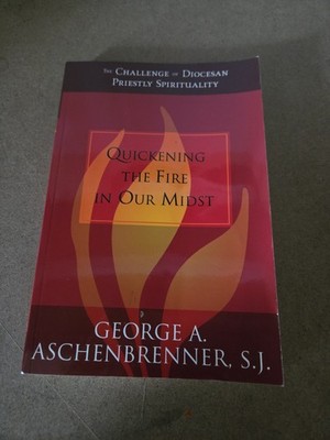 Quickening the Fire in Our Midst: The Challenge of Diocesan Priestly Spiritu...