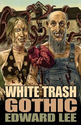 White Trash Gothic Edward Lee Taschenbuch Kartoniert / Broschiert Englisch 2017