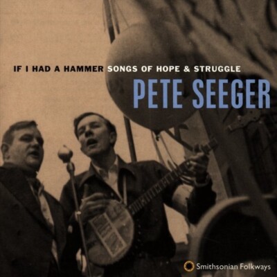 If I Had A Hammer: Songs of Hope & Struggle by Peter Seeger (CD, 1998) *NEW*