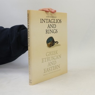 Intaglios And Rings: Greek, Etruscan And Eastern  |  John Boardman