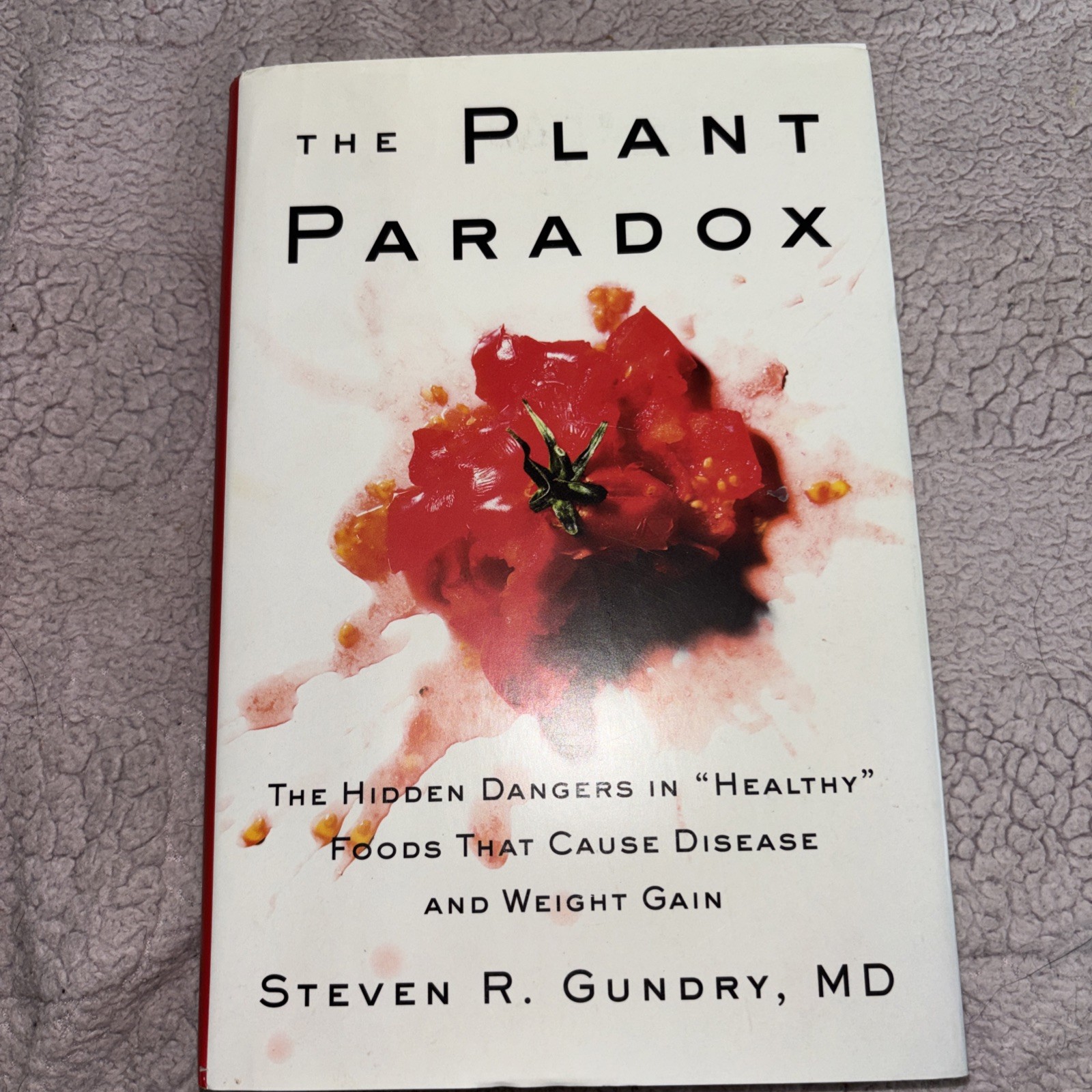 Plant Paradox : The Hidden Dangers in Healthy Foods That Cause Disease and...