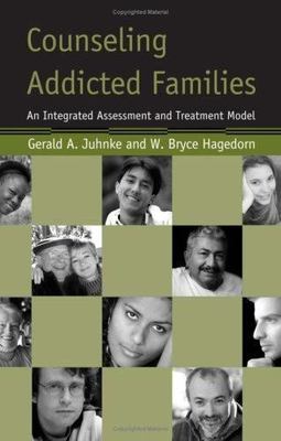 Counseling Addicted Families: An Integrated Assessment and Treatment Model