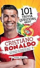 Fame Focus 101 Trivia Questions About Cristiano Ronaldo - (Hardback) (UK IMPORT)