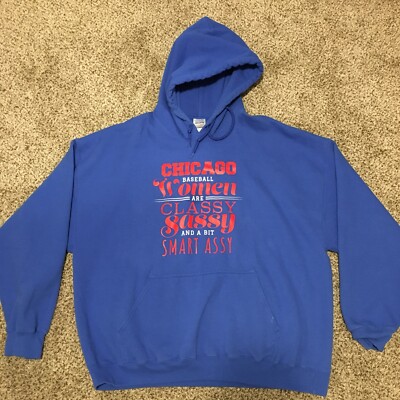 Chicago Baseball Women Are Classy Sassy & Smart Assy Blue Hooded Sweatshirt Cubs