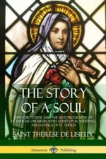 The Story of a Soul L'Histoire D'une Âme: The Autobiography of St. Thérèse of...