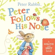 Peter Follows His Nose : A Scratch-And-Sniff Book Board Books Bea