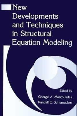 New Developments and Techniques in Structural Equation Modeling by George A. Ma