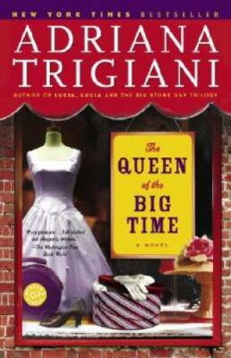 The Queen of the Big Time: A Novel - Paperback By Trigiani, Adriana - GOOD