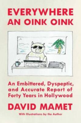 Everywhere an Oink Oink: An Embittered, Dyspeptic, and Accurate Report of - GOOD