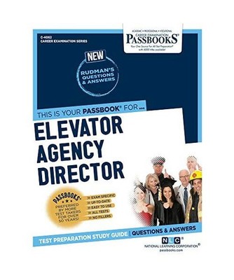 Elevator Agency Director [C-4062]: Passbooks Study Guide Volume 4062, National L