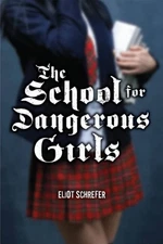 The School For Dangerous Girls - Hardcover By Schrefer, Eliot - GOOD