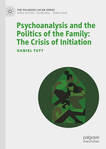 Psychoanalysis And The Politics Of The Family: The Crisis Of Initiation Daniel T-image