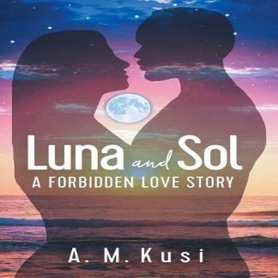 Luna and Sol A Forbidden Love Story A. M. Kusi Paperback Our Peac