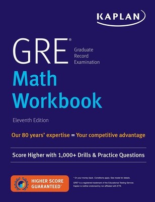 GRE Math Workbook: Score Higher with 1,000+ Drills & Practice Questions (Kap...