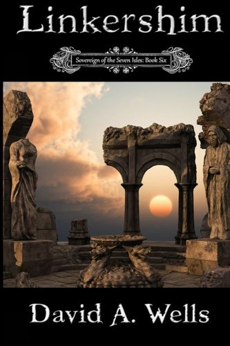 Linkershim: Sovereign of the Seven Isles: Book Six: Volume 6 - Wells, David A.
