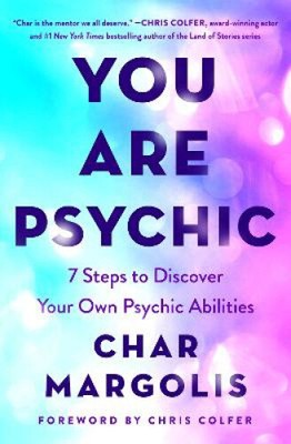 You Are Psychic: 7 Steps to Discover Your Own Psychic Abilities