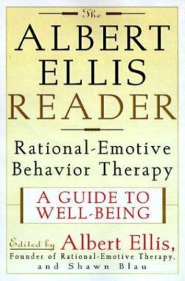 The Albert Ellis Reader: A Guide to Well-Being Using Rational Emotive...