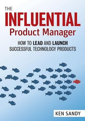 The Product Manager's Handbook: How to Le..., Ken Sandy