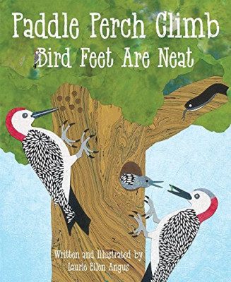 Paddle Perch Climb: Bird Feet Are Neat - HardBack NEW Angus, Laurie E 01/03/2018