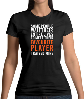 Lieblingsspieler, I Raised Mine Damen T-Shirt - Fußball - Rugby - Cricket