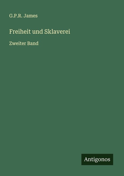 Freiheit Und Sklaverei G. P. R. James-image