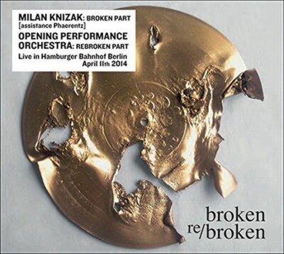 MILAN/OPENING PERFORMANCE ORCHESTRA KNIZAK - BROKEN RE/BROKEN   CD NEU