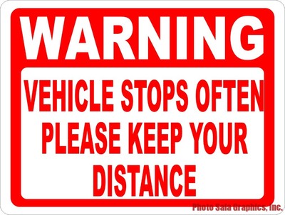 Warning Vehicle Stops Often Please Keep Distance Sign. Size Options. Road Safety