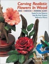 Carving Realistic Flowers in Wood by Wanda Marsh