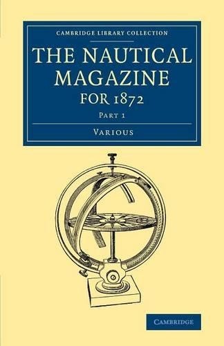 The Nautical Magazine for 1872, Part 1 - 9781108056502