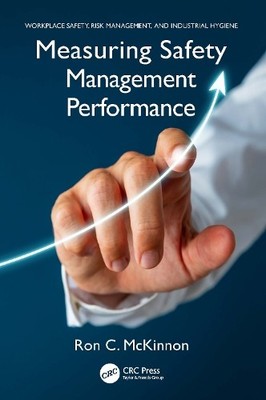 Ron C. McKinnon Measuring Safety Management Performance (Hardback)