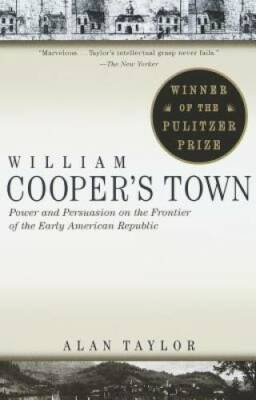 William Cooper's Town: Power and Persuasion on the Frontier of the Early  - GOOD