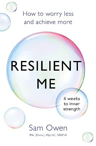 Resilient Me: How to worry less and achieve more,Sam Owen