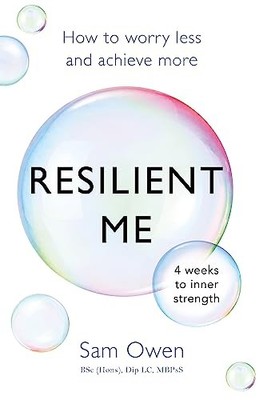 Resilient Me: How to worry less and achieve more,Sam Owen