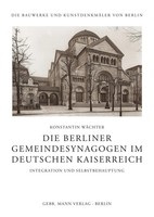 Die Berliner Gemeindesynagogen Im Deutschen Kaiserreich | Konstantin WäChter