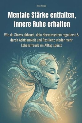 Mentale Strke entfalten, innere Ruhe erhalten: Wie du Stress abbaust, dein Nerve