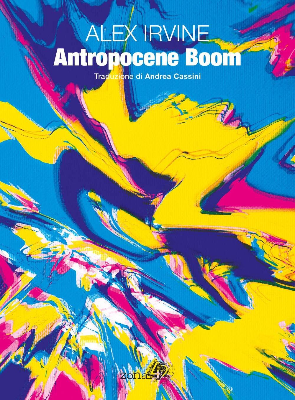 9788898950690 Antropocene Boom - Alex Irvine,Andrea Cassini