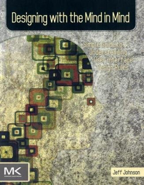 Designing with the Mind in Mind : Simple Guide to Understanding U