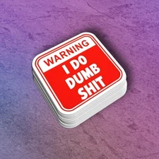 Funny "I Do Dumb Sh!t" Vinyl Sticker - Warning Sign