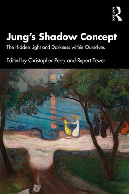 Jung's Shadow Concept: The Hidden Light and Darkness within Ourselves by Christo