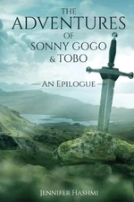 The Adventures of Sonny Gogo and Tobo: An Epilogue by Jennifer Hashmi Paperback 