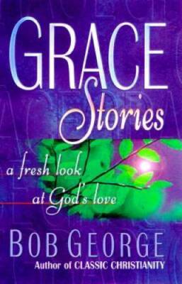 Grace Stories: A Fresh Look at God's Unconditional Love - Paperback - VERY GOOD