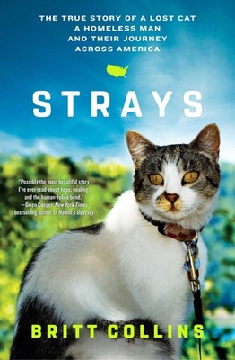 Strays: The True Story of a Lost Cat, a Homeless Man, and Their Journey Acro...