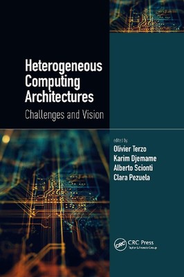 Heterogeneous Computing Architectures: Challenges and Vision by Olivier Terzo (E