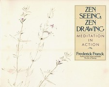 Zen Seeing, Zen Drawing: Meditation in Action