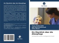 Faeze Shafie Bafti (U. A.) | Ein ÜBerblick üBer Die Altenpflege | Taschenbuch