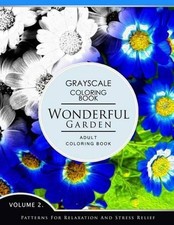 Wonderful Garden Volume 2: Flower Grayscale coloring books for adults Relaxation