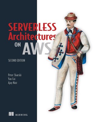 Serverless Architectures on AWS, Second Edition - paperback Sbarski, Peter|C...