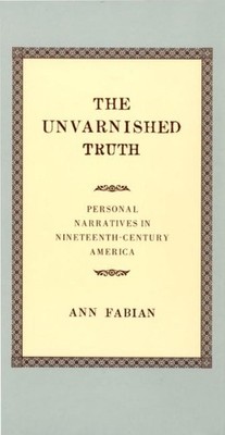 Ann Fabian The Unvarnished Truth (Paperback)