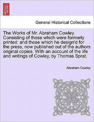 Cowley - Works of Mr.  . Consisting of those which were formerly print - X555z