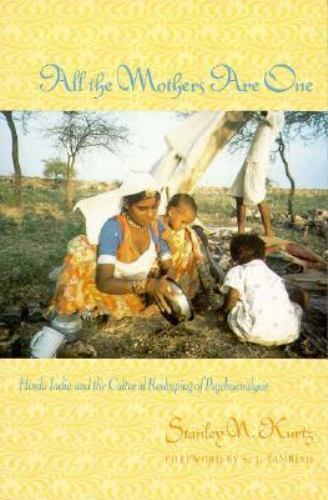 All the Mothers Are One : Hindu India and the Cultural Reshaping of ...